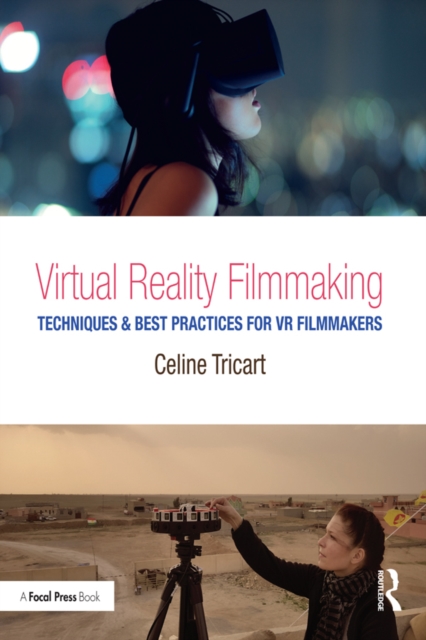 Virtual Reality Filmmaking : Techniques & Best Practices for VR Filmmakers, PDF eBook