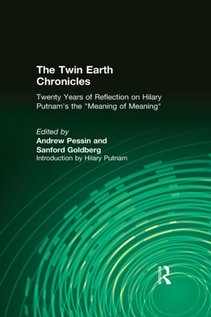 The Twin Earth Chronicles : Twenty Years of Reflection on Hilary Putnam's the "Meaning of Meaning", EPUB eBook