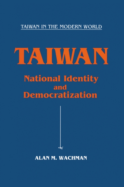Taiwan: National Identity and Democratization : National Identity and Democratization, PDF eBook