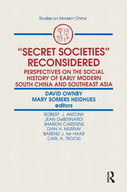Secret Societies Reconsidered: Perspectives on the Social History of Early Modern South China and Southeast Asia : Perspectives on the Social History of Early Modern South China and Southeast Asia, PDF eBook