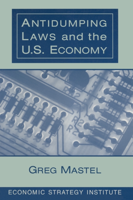 Antidumping Laws and the U.S. Economy, EPUB eBook