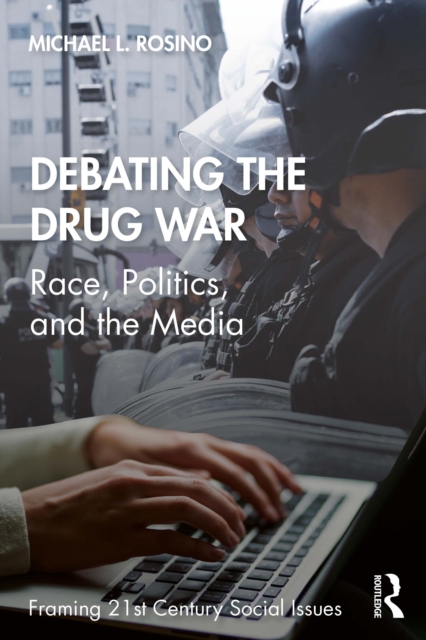 Debating the Drug War : Race, Politics, and the Media, EPUB eBook