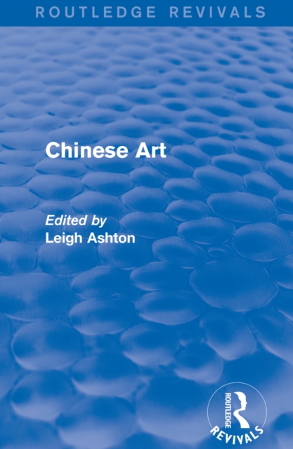 Routledge Revivals: Chinese Art (1935), EPUB eBook