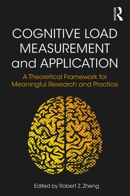 Cognitive Load Measurement and Application : A Theoretical Framework for Meaningful Research and Practice, EPUB eBook