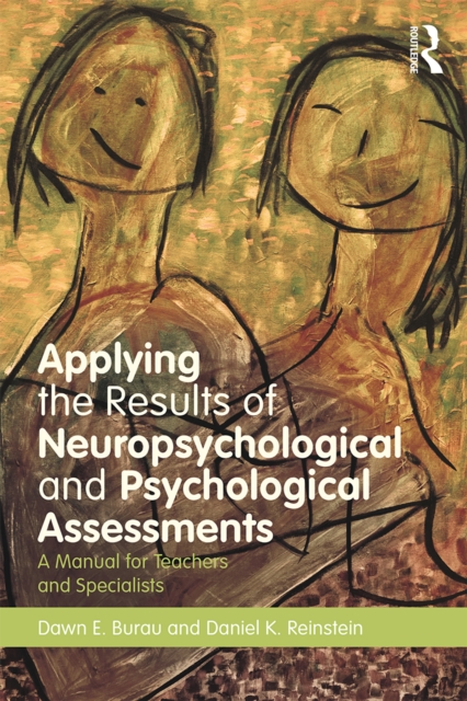 Applying the Results of Neuropsychological and Psychological Assessments : A Manual for Teachers and Specialists, PDF eBook
