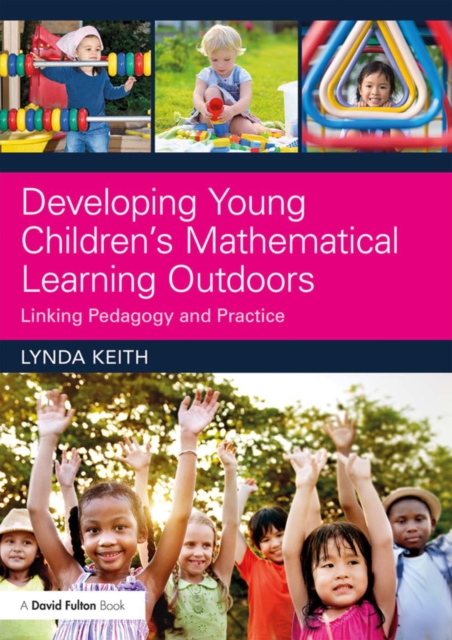 Developing Young Children's Mathematical Learning Outdoors : Linking Pedagogy and Practice, EPUB eBook