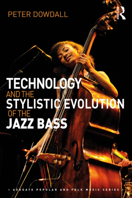 Technology and the Stylistic Evolution of the Jazz Bass, EPUB eBook