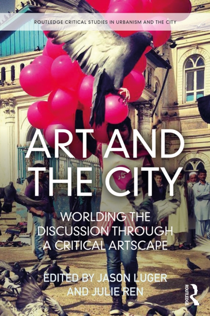 Art and the City : Worlding the Discussion through a Critical Artscape, EPUB eBook