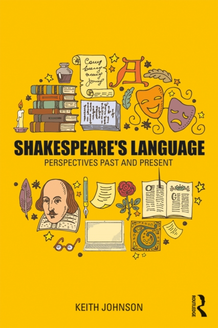 Shakespeare's Language : Perspectives Past and Present, PDF eBook