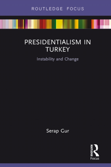 Presidentialism in Turkey : Instability and Change, EPUB eBook