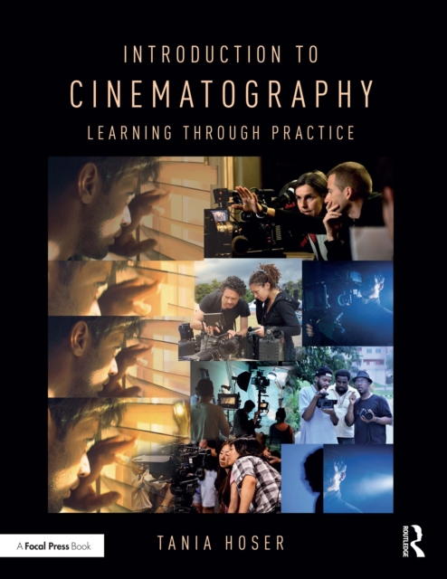 Introduction to Cinematography : Learning Through Practice, PDF eBook