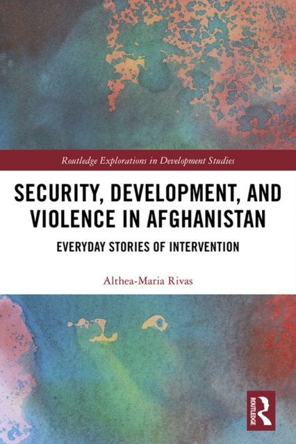 Security, Development, and Violence in Afghanistan : Everyday Stories of Intervention, PDF eBook