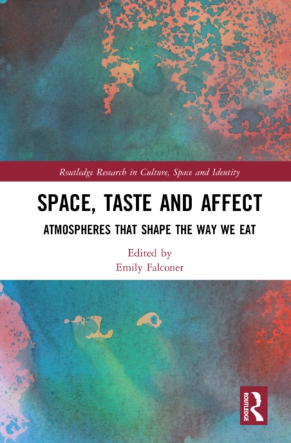 Space, Taste and Affect : Atmospheres That Shape the Way We Eat, EPUB eBook