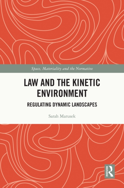 Law and the Kinetic Environment : Regulating Dynamic Landscapes, EPUB eBook