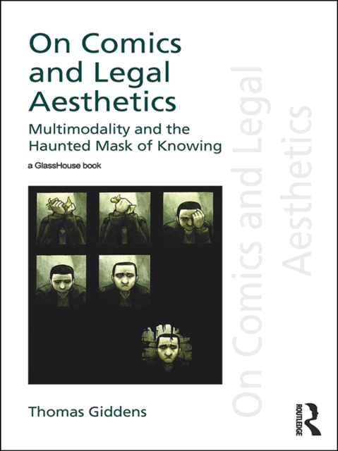 On Comics and Legal Aesthetics : Multimodality and the Haunted Mask of Knowing, PDF eBook
