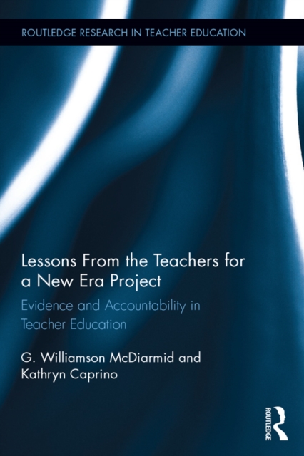 Lessons from the Teachers for a New Era Project : Evidence and Accountability in Teacher Education, EPUB eBook