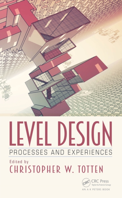 Level Design : Processes and Experiences, PDF eBook