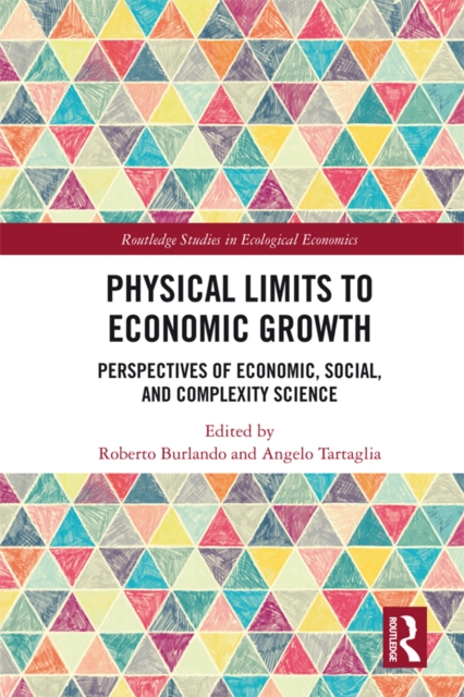 Physical Limits to Economic Growth : Perspectives of Economic, Social, and Complexity Science, PDF eBook