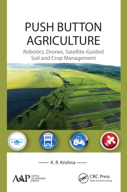 Push Button Agriculture : Robotics, Drones, Satellite-Guided Soil and Crop Management, EPUB eBook