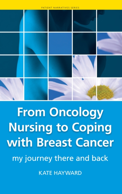 From Oncology Nursing to Coping with Breast Cancer : My Journey There and Back, EPUB eBook