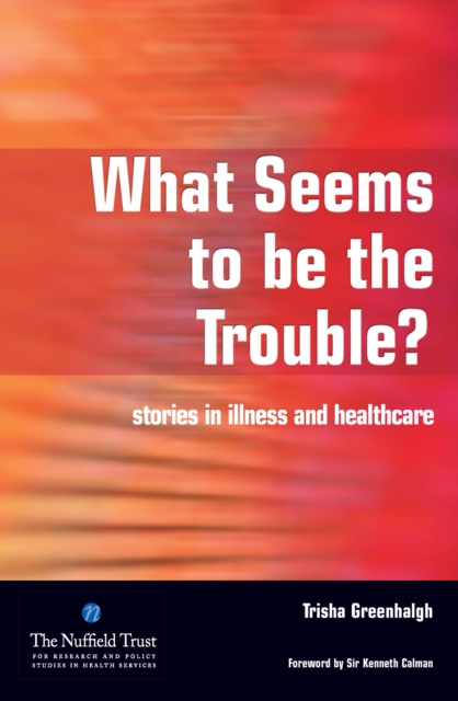 What Seems to be the Trouble? : Stories in Illness and Healthcare, EPUB eBook