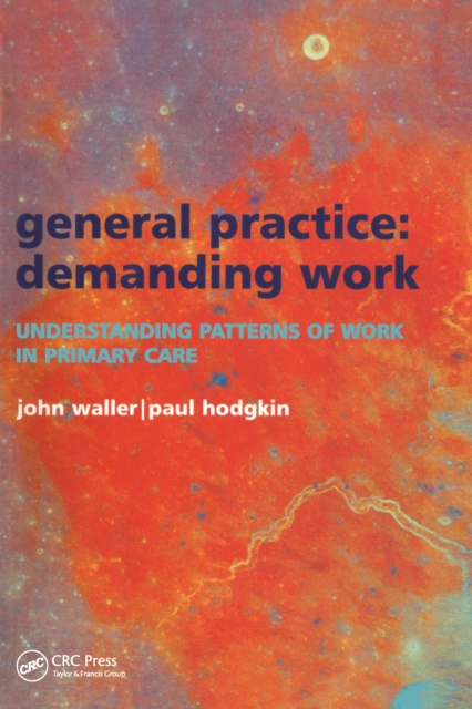 General Practice--Demanding Work : Understanding Patterns of Work in Primary Care, EPUB eBook