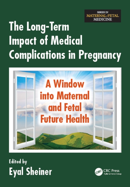 The Long-Term Impact of Medical Complications in Pregnancy : A Window into Maternal and Fetal Future Health, EPUB eBook