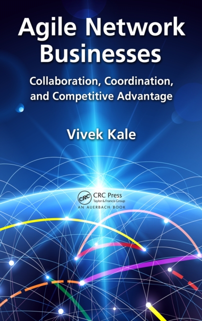 Agile Network Businesses : Collaboration, Coordination, and Competitive Advantage, EPUB eBook