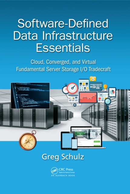Software-Defined Data Infrastructure Essentials : Cloud, Converged, and Virtual Fundamental Server Storage I/O Tradecraft, EPUB eBook
