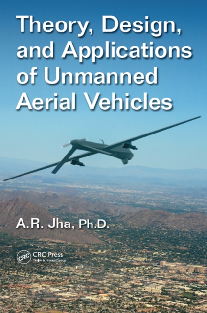 Theory, Design, and Applications of Unmanned Aerial Vehicles, EPUB eBook