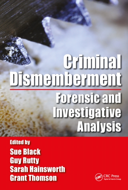 Criminal Dismemberment : Forensic and Investigative Analysis, EPUB eBook