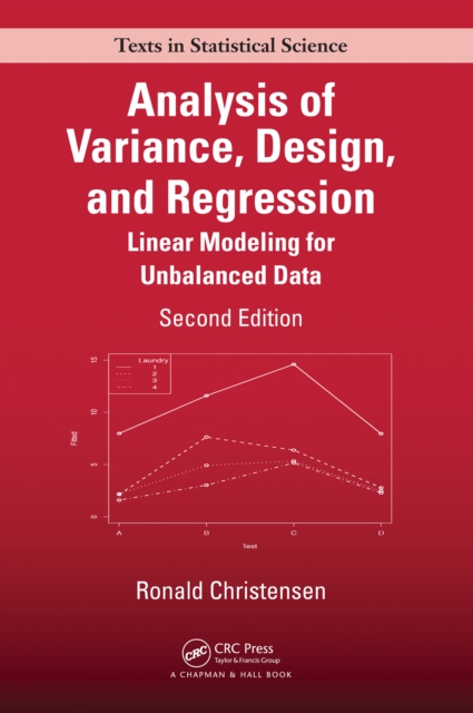 Analysis of Variance, Design, and Regression : Linear Modeling for Unbalanced Data, Second Edition, PDF eBook