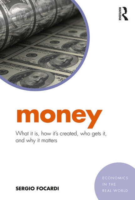 Money : What It Is, How It's Created, Who Gets It, and Why It Matters, EPUB eBook