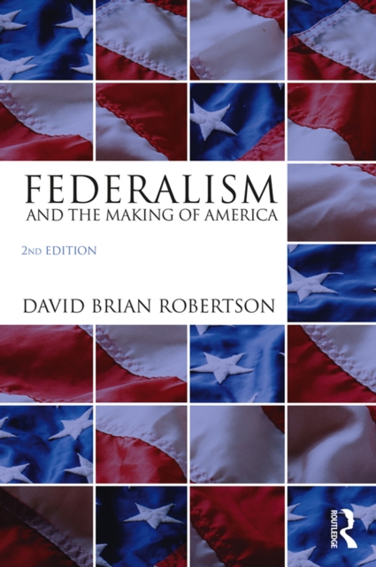 Federalism and the Making of America, PDF eBook