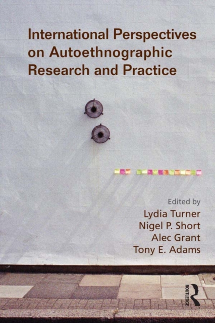 International Perspectives on Autoethnographic Research and Practice, PDF eBook