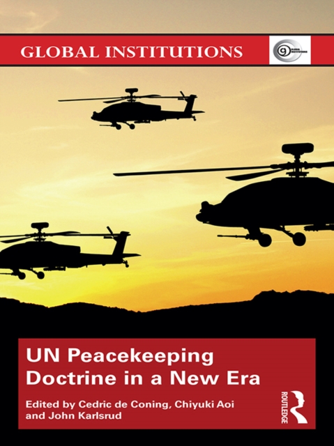 UN Peacekeeping Doctrine in a New Era : Adapting to Stabilisation, Protection and New Threats, PDF eBook