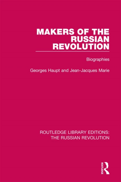 Makers of the Russian Revolution : Biographies, EPUB eBook