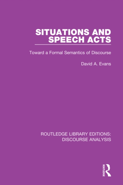 Situations and Speech Acts : Toward a Formal Semantics of Discourse, PDF eBook