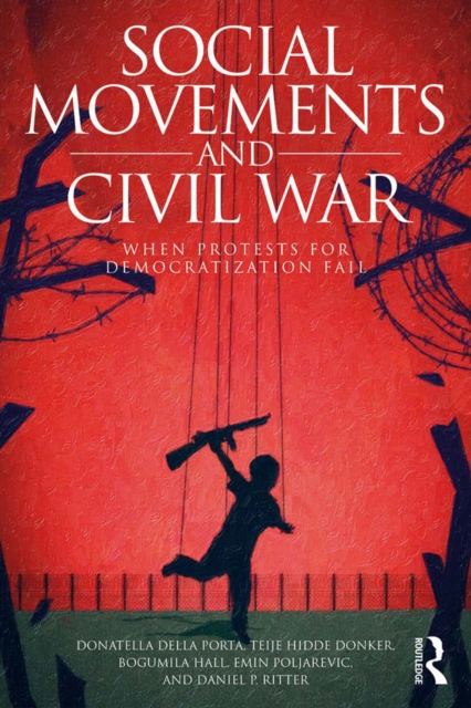 Social Movements and Civil War : When Protests for Democratization Fail, PDF eBook