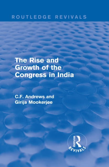Routledge Revivals: The Rise and Growth of the Congress in India (1938), PDF eBook