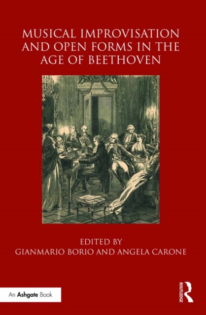 Musical Improvisation and Open Forms in the Age of Beethoven, PDF eBook