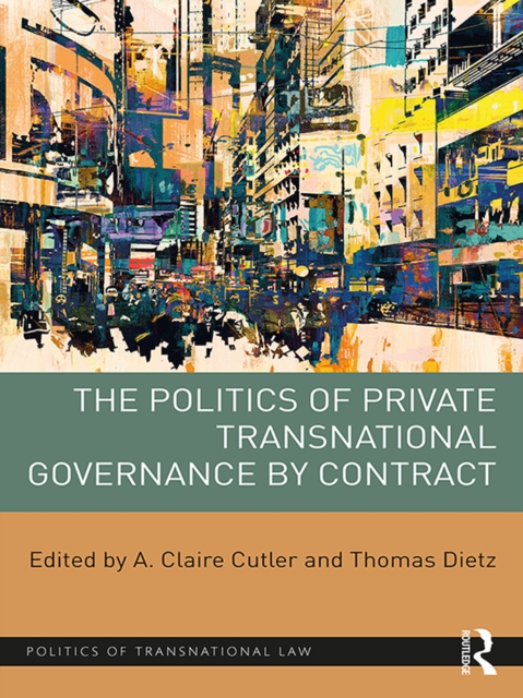 The Politics of Private Transnational Governance by Contract, EPUB eBook