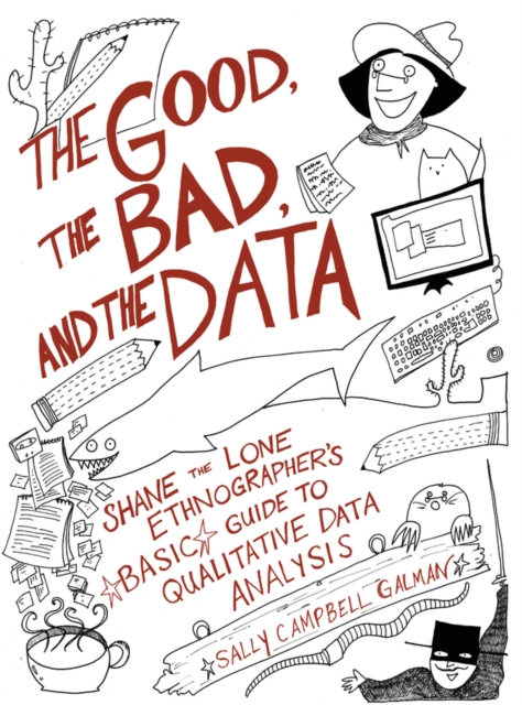 The Good, the Bad, and the Data : Shane the Lone Ethnographer's Basic Guide to Qualitative Data Analysis, PDF eBook