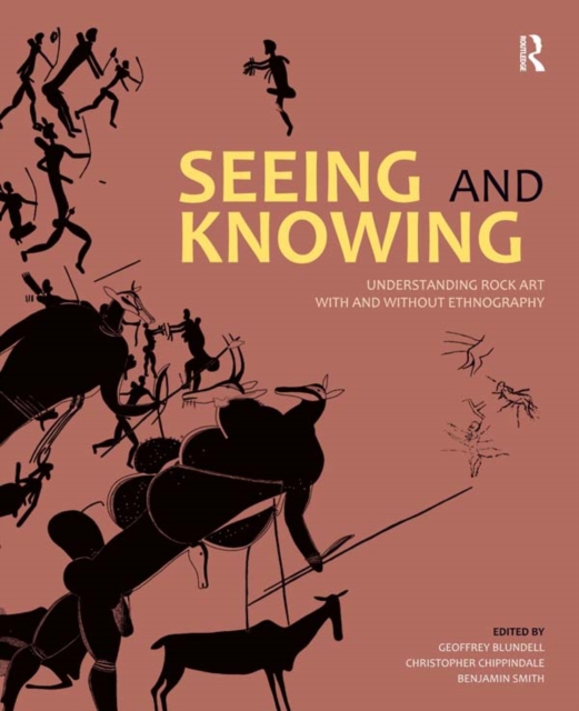 Seeing and Knowing : Understanding Rock Art with and without Ethnography, PDF eBook