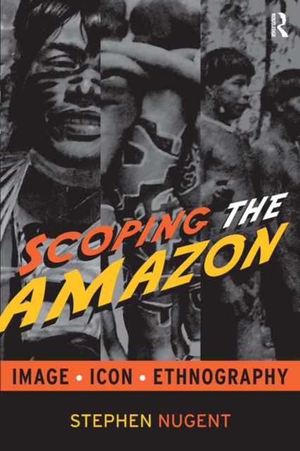 Scoping the Amazon : Image, Icon, and Ethnography, PDF eBook