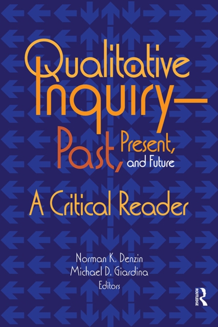 Qualitative Inquiry-Past, Present, and Future : A Critical Reader, EPUB eBook