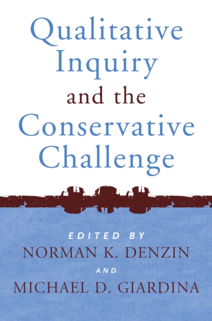 Qualitative Inquiry and the Conservative Challenge, EPUB eBook