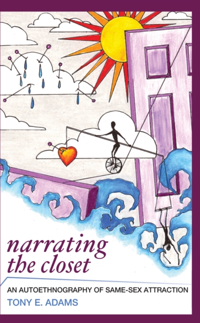 Narrating the Closet : An Autoethnography of Same-Sex Attraction, EPUB eBook