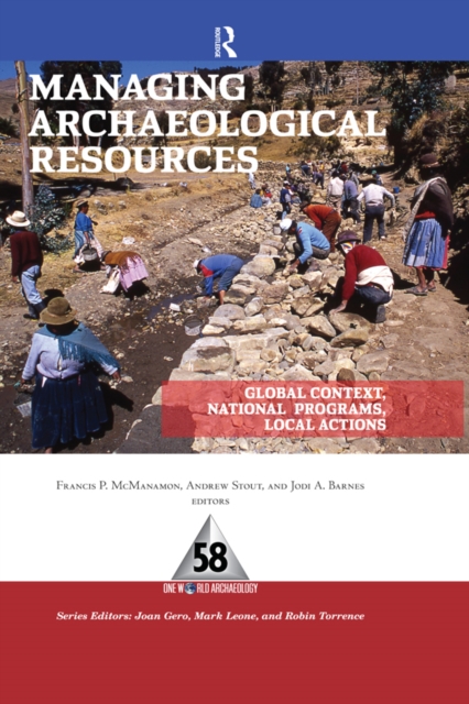 Managing Archaeological Resources : Global Context, National Programs, Local Actions, EPUB eBook