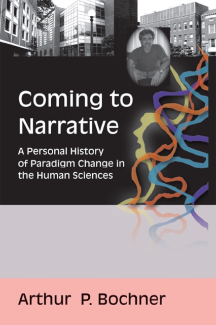 Coming to Narrative : A Personal History of Paradigm Change in the Human Sciences, EPUB eBook